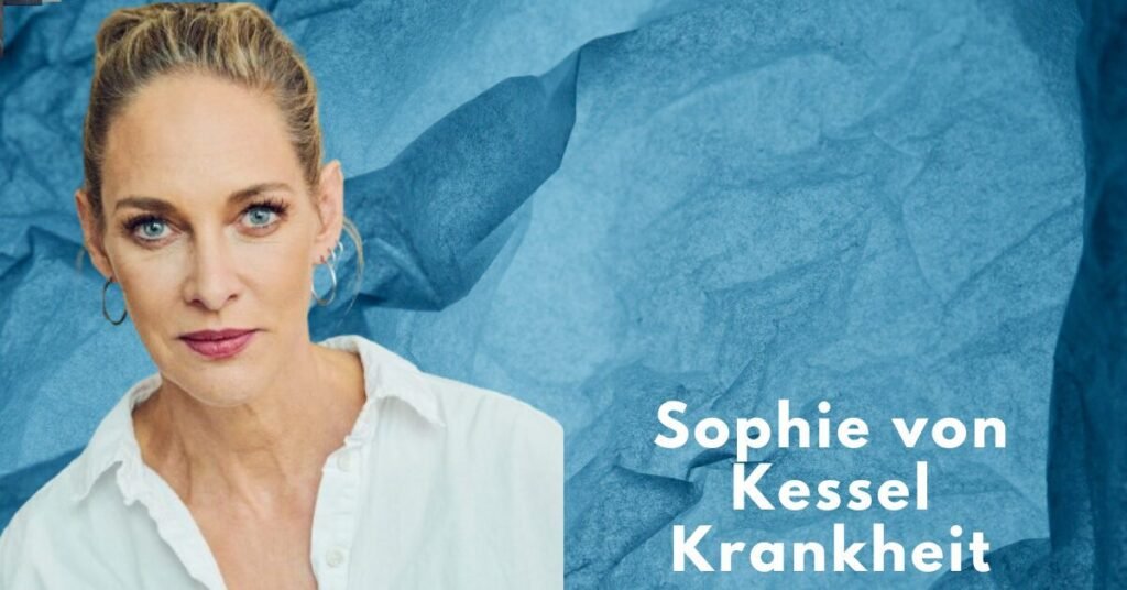 sophie von kessel krankheit